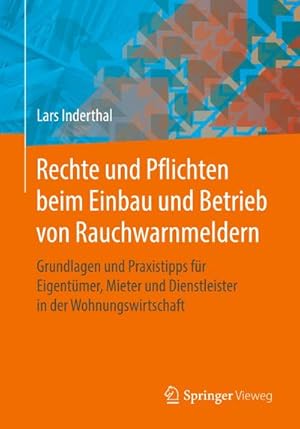 Bild des Verkufers fr Rechte und Pflichten beim Einbau und Betrieb von Rauchwarnmeldern : Grundlagen und Praxistipps fr Eigentmer, Mieter und Dienstleister in der Wohnungswirtschaft zum Verkauf von AHA-BUCH GmbH