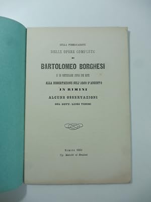 Bild des Verkufers fr Sulla pubblicazione delle opere complete di Bartolomeo Borghesi e in particolare sopra due note alla Dissertazione sull'Arco d'Augusto in Rimini. Alcune osservazioni zum Verkauf von Coenobium Libreria antiquaria