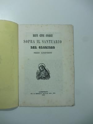 Bild des Verkufers fr Brevi cenni storici sopra il Santuario del Glorioso presso Sanseverino zum Verkauf von Coenobium Libreria antiquaria