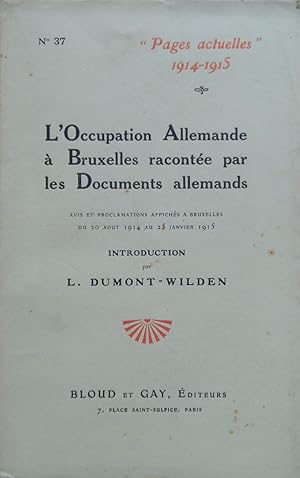 Seller image for L'Ocupation Allemande  Bruxelles raconte par les Documents allemands: Avis et proclamations affichs  Bruxelles du 20 aot 1914 au 25 janvier 1915 for sale by Bouquinerie L'Ivre Livre