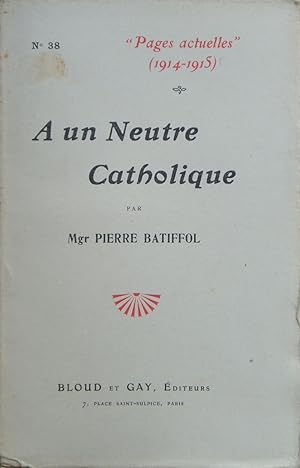 Seller image for A un Neutre Catholique for sale by Bouquinerie L'Ivre Livre