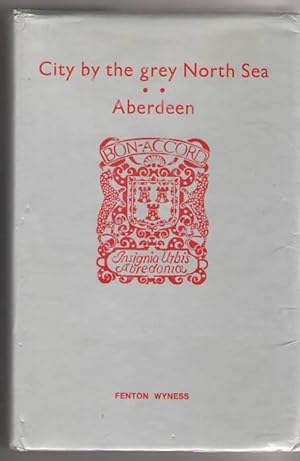 Seller image for City By the Grey North Sea: Aberdeen for sale by Mystery Cove Book Shop