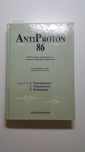 Bild des Verkufers fr Antiproton 86: VIII European Symposium on Nucleon-Antinucleon Interactions : 1-5 September 1986, Thessaloniki, Greece: Conference Proceedings zum Verkauf von Gebrauchtbcherlogistik  H.J. Lauterbach