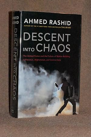 Seller image for Descent into Chaos; The United States and the Failure of Nation Building in Pakistan, Afghanistan, and Central Asia for sale by Books by White/Walnut Valley Books