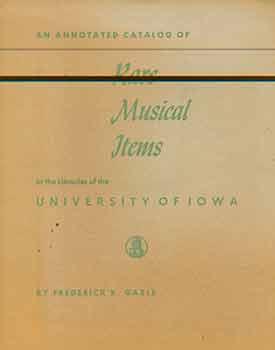 Immagine del venditore per An Annotated Catalog of Rare Musical Items in the Libraries of the University of Iowa. (Signed by Luper). venduto da Wittenborn Art Books