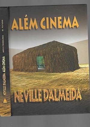 Seller image for Neville d'Almeida. Alm Cinema - Tabamazonica. Beyond Cinema -------- Portuguese, Brazilian and English text --- Signed inscription by Neville d'Almeida for sale by SAVERY BOOKS