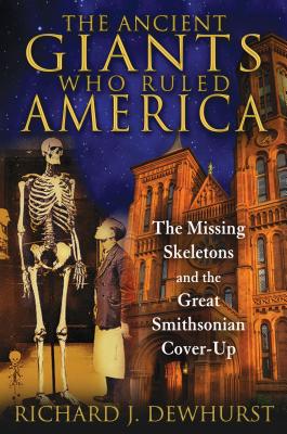 Image du vendeur pour The Ancient Giants Who Ruled America: The Missing Skeletons and the Great Smithsonian Cover-Up (Paperback or Softback) mis en vente par BargainBookStores