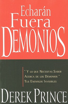 Seller image for Echaran Fuera Demonios: Y Lo Que Necesitas Saber Acerca de los Demonios Tus Enemigos Invisibles = They Shall Expel Demons (Paperback or Softback) for sale by BargainBookStores