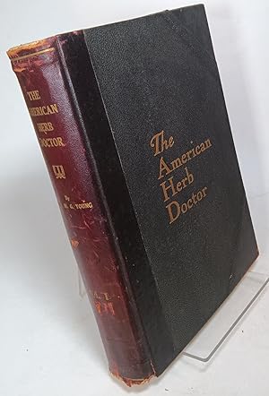 The American Herb Doctor Devoted to the Restoring of a Lost Art Volume 1
