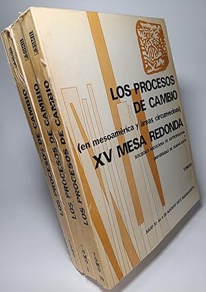 Los Procesos de Cambio (en Mesoamerican y Areas Circunvecinas ) XV Mesa Redonda complete in three...