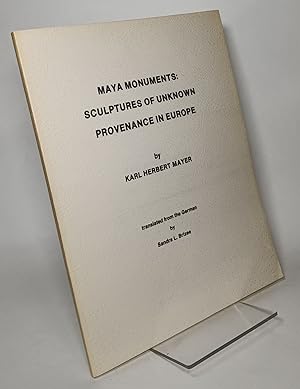 Maya Monuments Sculptures of Unknown Provenance in Europe translated from the German