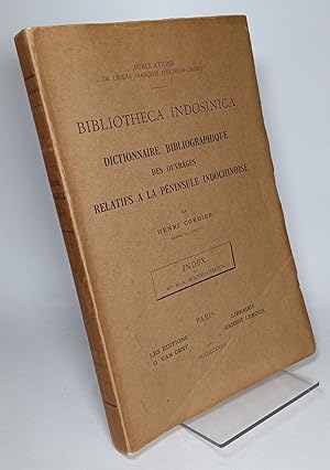 Index ( to ) Bibliotheca Indosinica Dictionnaire Bibliographique des Ouvrages Relatifs a la Penin...