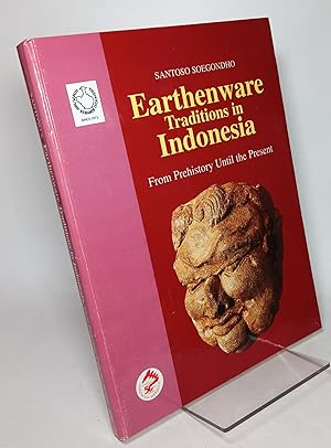 Earthenware Traditions in Indonesia from Prehistory Until the Present