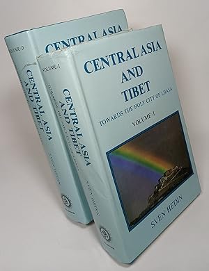 Central Asia and Tibet Towards the Holy City of Lhasa IN TWO VOLUMES