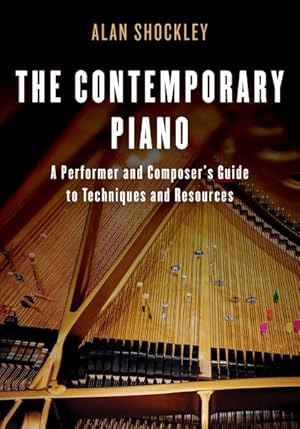 Image du vendeur pour Contemporary Piano : A Performer and Composer?s Guide to Techniques and Resources mis en vente par GreatBookPrices