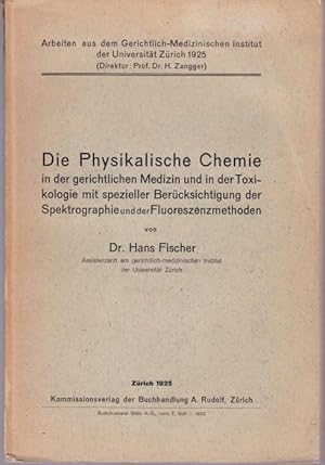 Die Physikalische Chemie in der gerichtlichen Medizin und in der Toxikologie mit spezieller Berer...