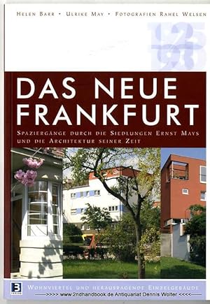 Das Neue Frankfurt : Spaziergänge durch die Siedlungen Ernst Mays und die Architektur seiner Zeit...