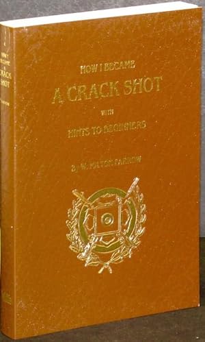 Seller image for How I Became a Crack Shot With Hints to Beginners for sale by Eyebrowse Books, MWABA