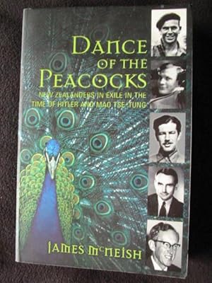 Seller image for Dance of the Peacocks. New Zealanders in Exile in the Time of Hitler and Mao Tse-Tung for sale by Archway Books