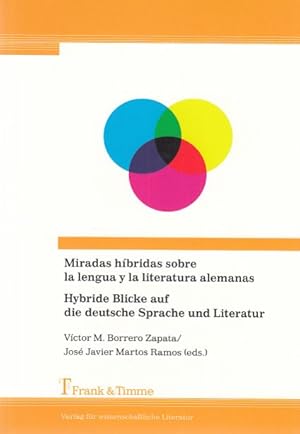 Seller image for Miradas hbridas sobre la lengua y la literatura alemanas = Hybride Blicke auf die deutsche Sprache und Literatur. for sale by Fundus-Online GbR Borkert Schwarz Zerfa