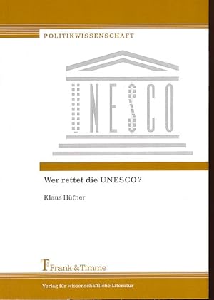 Bild des Verkufers fr Wer rettet die UNESCO?. Politikwissenschaft ; Bd. 6 zum Verkauf von Fundus-Online GbR Borkert Schwarz Zerfa