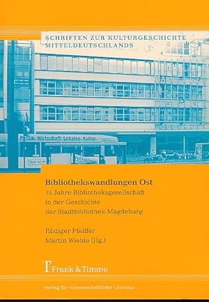 Bibliothekswandlungen Ost. 15 Jahre Bibliotheksgesellschaft in der Geschichte der Stadtbibliothek...