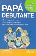 Seller image for Pap debutante La gua que todos los jvenes padres esperaban! for sale by Espacio Logopdico