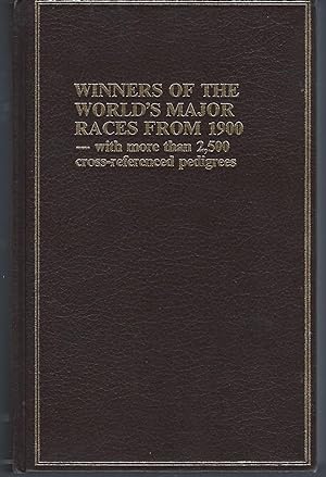 Winners of the World's Major Races From 1900 - with more than 2,500 cross-referenced Pedigrees