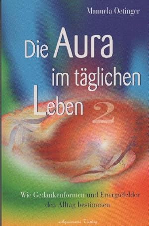 Image du vendeur pour Die Aura im tglichen Leben 2 : Wie Gedankenformen und Energiefelder den Alltag bestimmen mis en vente par bcher-stapel