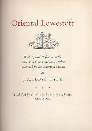 Imagen del vendedor de Oriental Lowestoft: With Special Reference to the Trade with China and the Porcelain Decorated for the American Market a la venta por LEFT COAST BOOKS