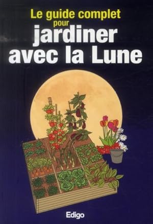 le guide complet pour jardiner avec la lune