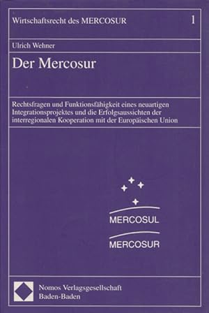 Der Mercosur: Rechtsfragen und Funktionsfähigkeit eines neuartigen Integrationsprojektes und die ...