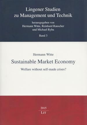 Imagen del vendedor de Sustainable Market Economy: Welfare without self-made crises? (= Lingener Studien zu Management und Technik, Band 3). a la venta por Buch von den Driesch