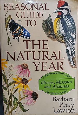 Seasonal Guide to the Natural Year - Illinois, Missouri and Arkansas