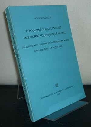 Bild des Verkufers fr Theodoros Dukas Laskaris: Der natrliche Zusammenhang. Ein Zeugnis vom Stand der byzantinischen Philosophie in der Mitte des 13. Jahrhunderts. [Von Gerhard Richter]. zum Verkauf von Antiquariat Kretzer