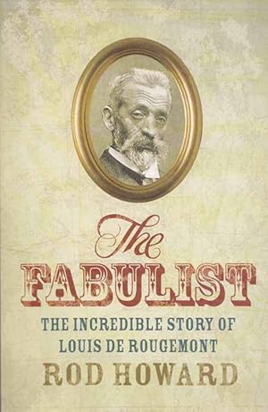 Seller image for The Fabulist: The Incredible Story Of Louis de Rougemont for sale by Adelaide Booksellers