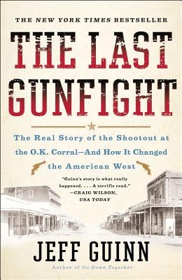 Bild des Verkufers fr The Last Gunfight: The Real Story of the Shootout at the O.K. Corral-And How It Changed the American West (Paperback or Softback) zum Verkauf von BargainBookStores