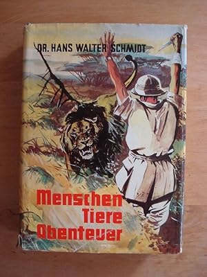 Image du vendeur pour Menschen Tiere Abenteuer - Spannende Erlebnisse aus einem abenteuerlichen Leben mis en vente par Antiquariat Birgit Gerl