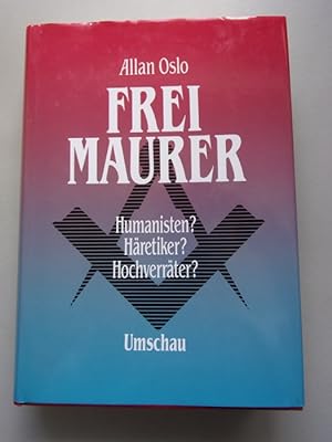Freimaurer : Humanisten  Häretiker  Hochverräter .