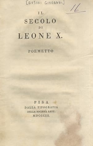 Bild des Verkufers fr Il secolo di Leone X. Poemetto. zum Verkauf von Libreria Oreste Gozzini snc