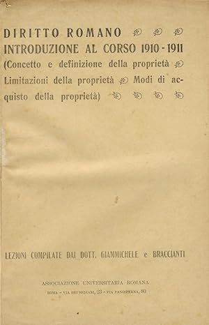 Diritto Romano. Introduzione al corso 1910-1911: Concetto e definizione della proprietà; Limitazi...