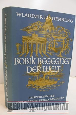 Bild des Verkufers fr Bobik begegnet der Welt. Reiseerlebnisse formen einen jungen Menschen. zum Verkauf von BerlinAntiquariat, Karl-Heinz Than