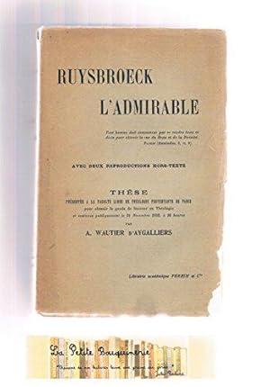 Imagen del vendedor de Vie de Ruysbroeck l'Admirable, 1293-1381, tude critique des sources, thse prsente  la Facult libre de thologie protestante. par Alfred Wautier d'Aygalliers a la venta por JLG_livres anciens et modernes