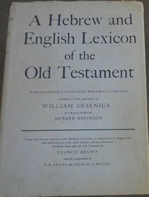 Seller image for A Hebrew and English Lexicon of the Old Testament, with an Appendix Containing The Biblical Aramaic based on the Lexicon of William Gesenius for sale by Chapter 1