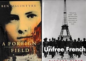 Seller image for Unfree French: Life Under The Occupation, The. A Foreign Field: True Story Of Love And Betrayal In Great War for sale by Books Authors Titles