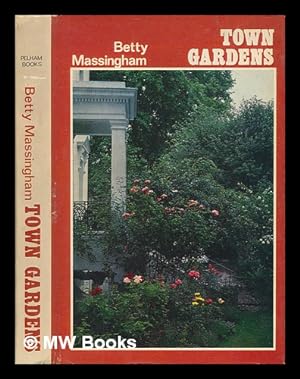 Bild des Verkufers fr Town gardens / Betty Massingham ; illustrated with photographs by Edwin Smith zum Verkauf von MW Books