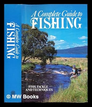 Seller image for A Complete Guide to Fishing: fish, tackle and techniques for sale by MW Books