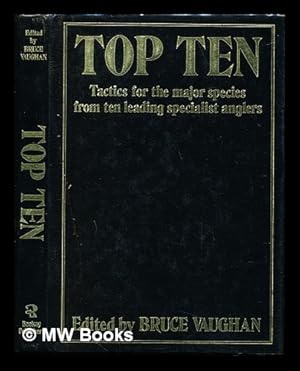 Immagine del venditore per Top ten : tactics for the major species from ten leading specialist anglers / edited by Bruce Vaughan venduto da MW Books