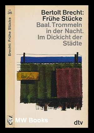 Seller image for Bertolt Brecht: Frhe Stcke, Baal; Trommeln in der Nacht. Im Dickicht der Stadte for sale by MW Books
