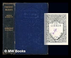 Seller image for Friendly Russia / by Denis Garstin ; with an introduction by H.G. Wells for sale by MW Books